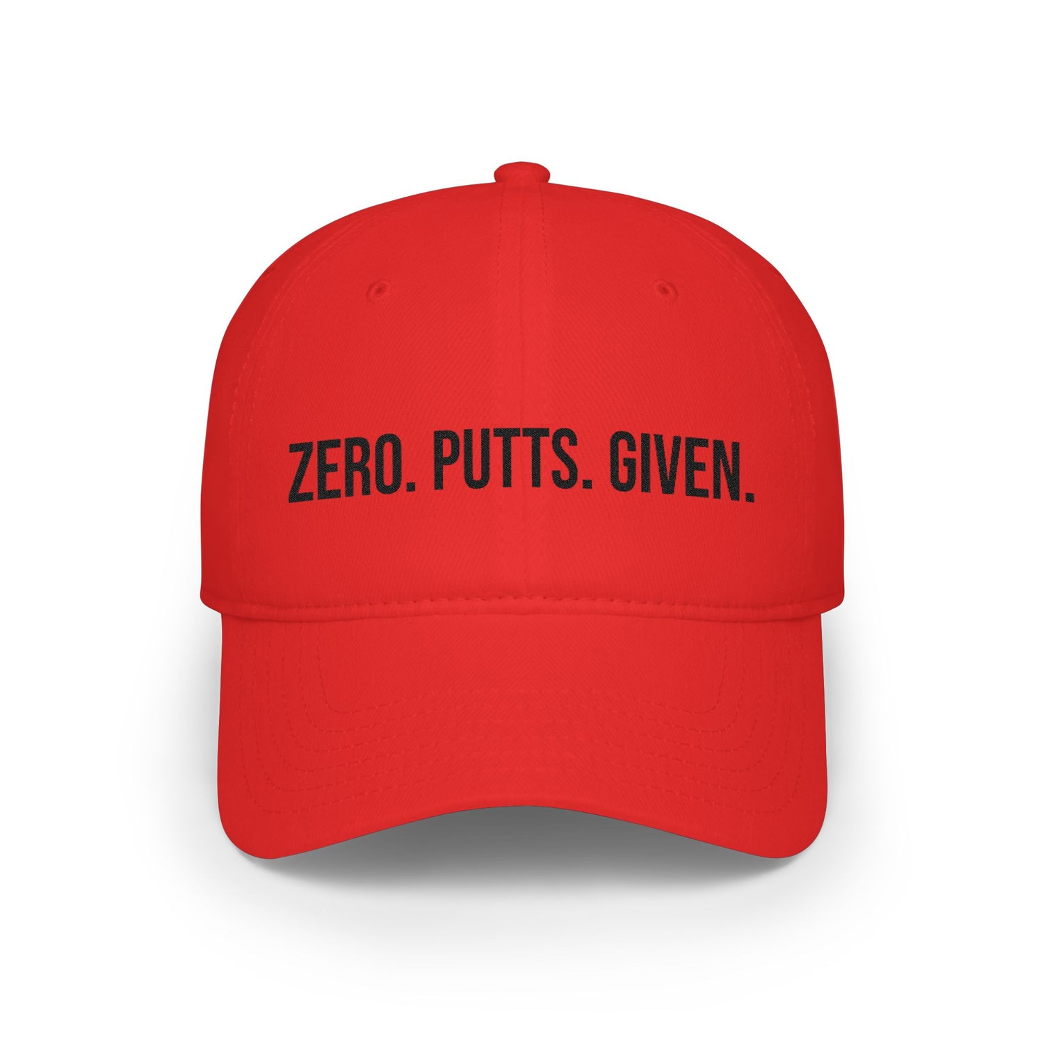 ZERO. PUTTS. GIVEN. Low-Profile Embroidered Golf Hat